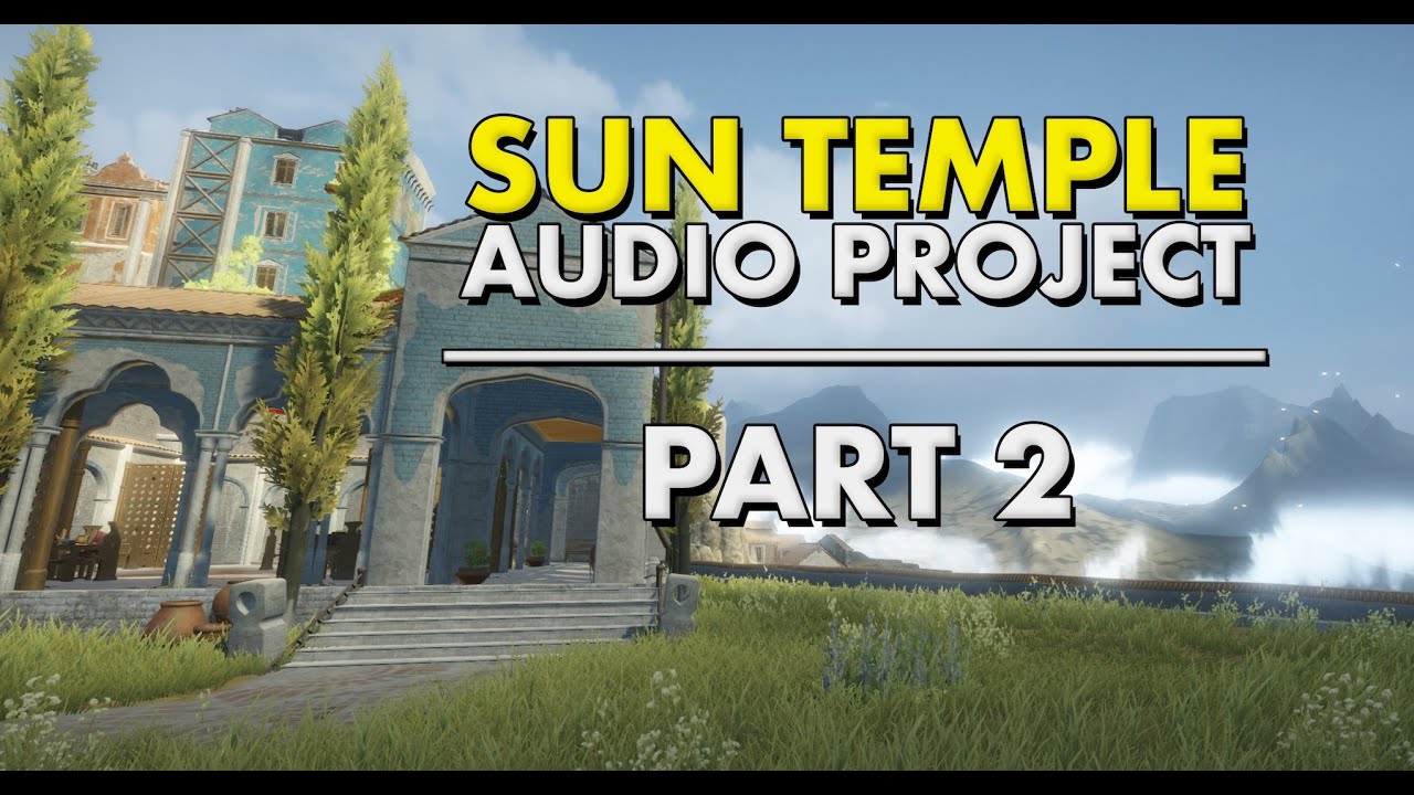 Unity Audio Tutorial - Sun Temple Part 2: Ambient Sound Effects