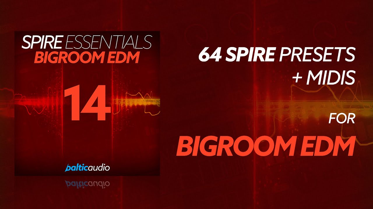 Spire Essentials Vol 14 - Bigroom EDM (64 Spire Presets, 40 MIDI Files)