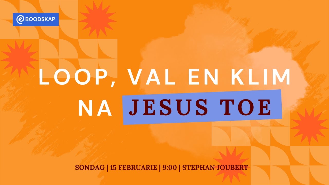 Loop, val en klim na Jesus toe [15 Feb 2026]