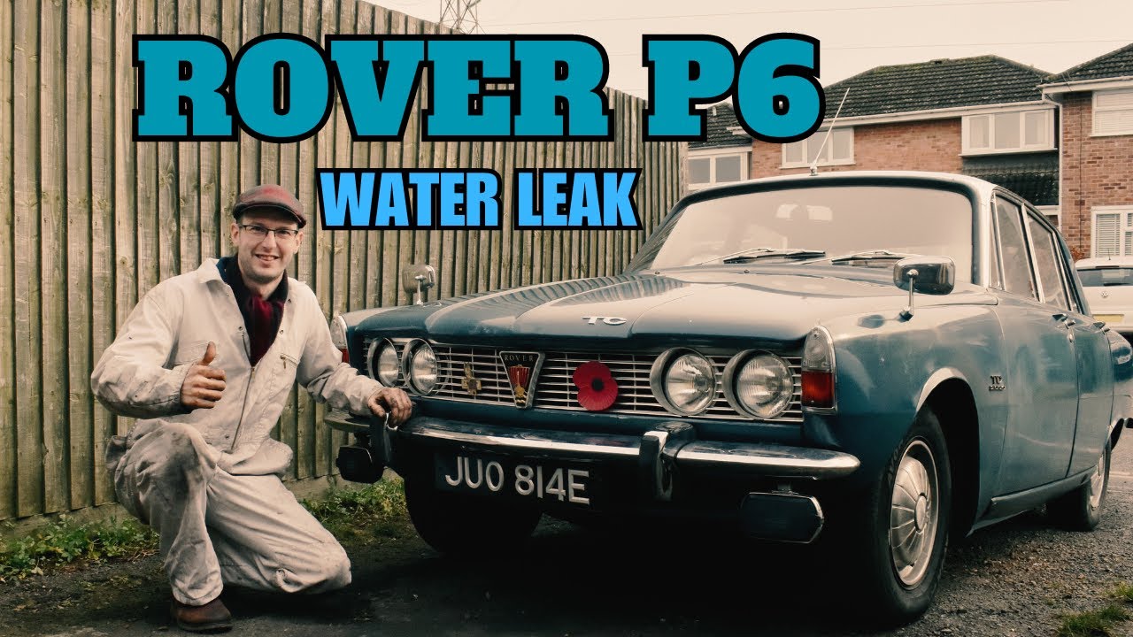 Rover P6 Water Leak