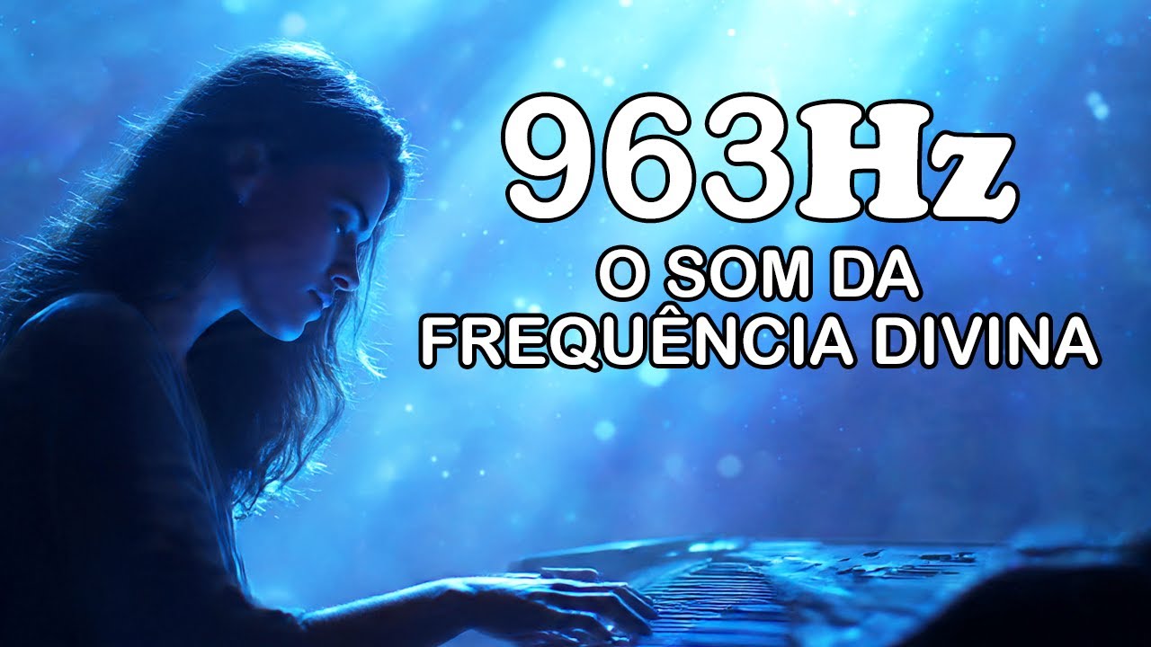 963Hz • Frequência da Conexão Com Deus • Vibração Divina