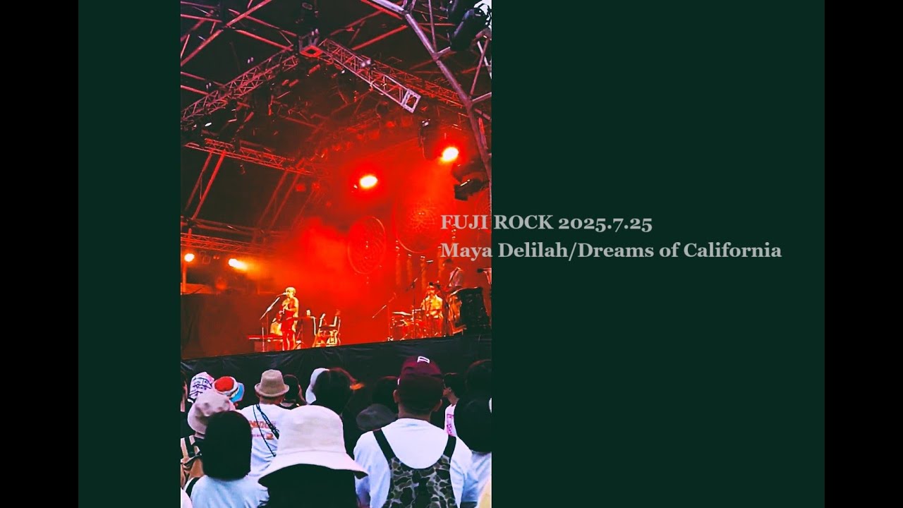 【FUJIROCK】MayaDelilah/Dreams of California【2025】