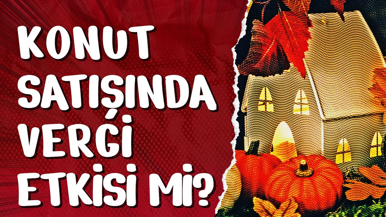 KONUT PİYASASINDA VERGİ ETKİSİ Mİ? 31102025
