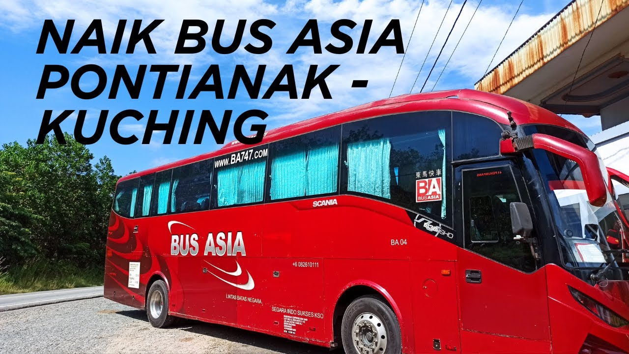 NAIK BUS ASIA | PONTIANAK - KUCHING | 6 JUNI 2025