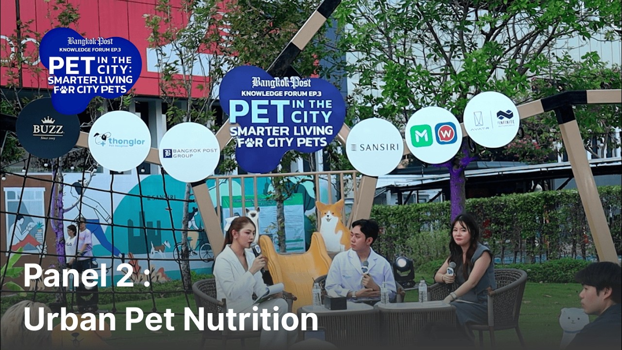 Bangkok Post's Knowledge Forum EP3: Urban Pet Nutrition