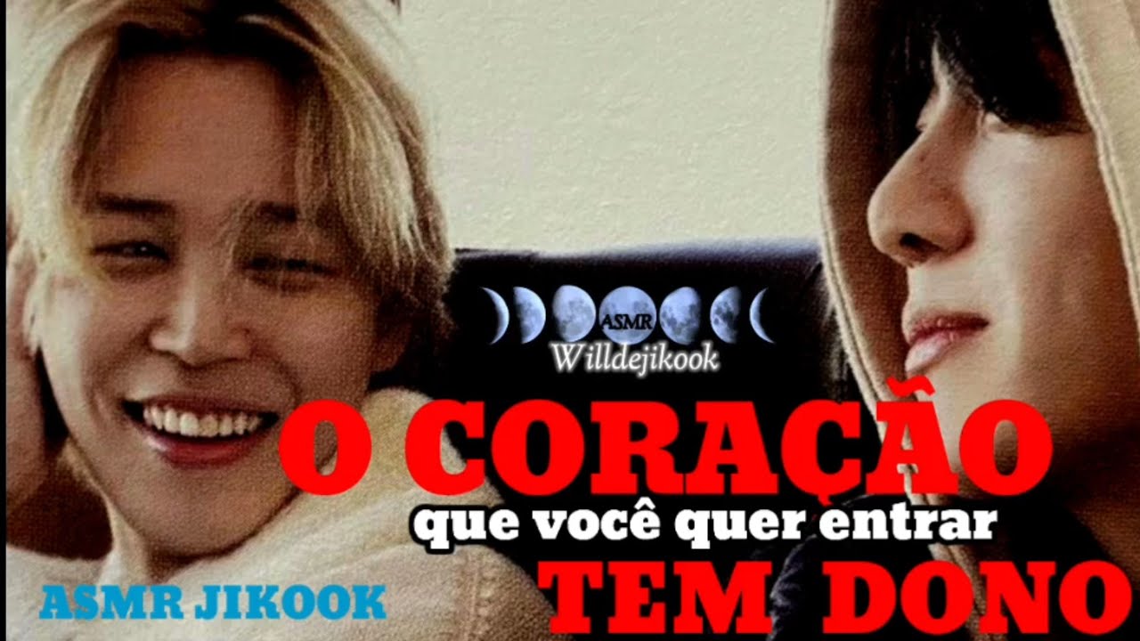 ASMR JIKOOK  'O  CORAÇÃO QUE VOCÊ QUER ENTRAR TEM DONO 