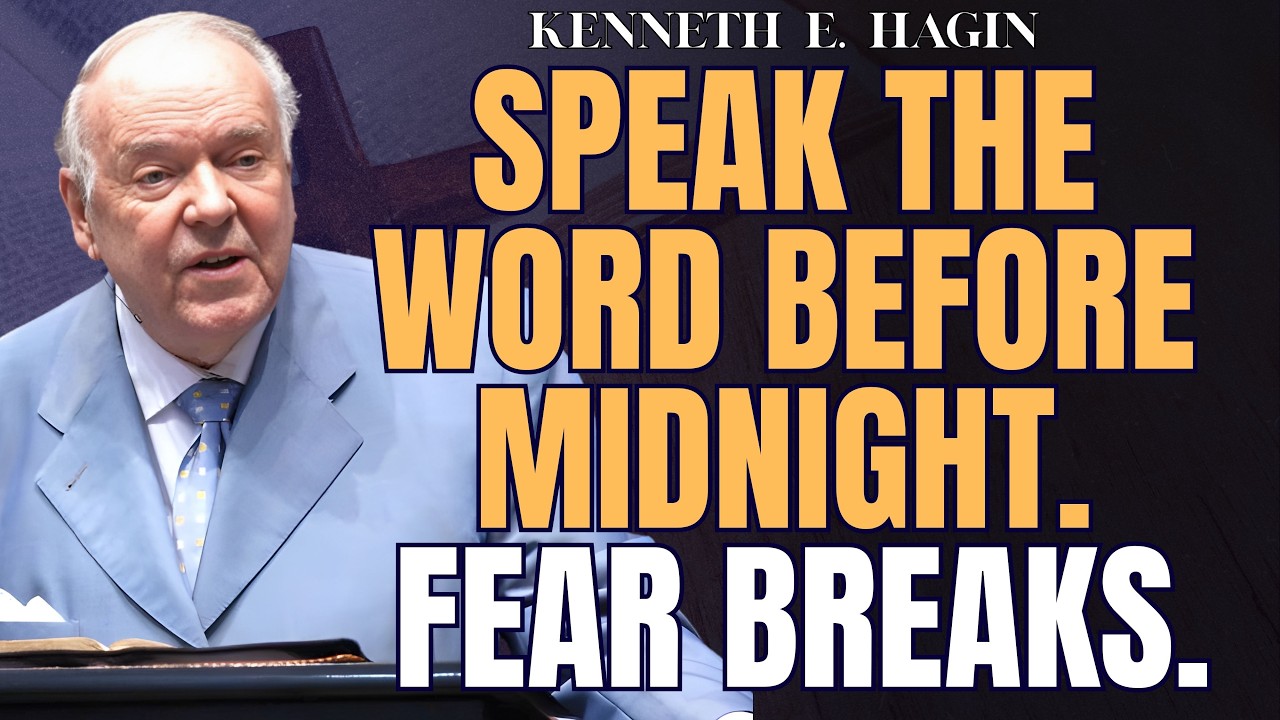 SPEAK THE WORD Before Midnight: BREAK FEAR & Walk in POWER | Kenneth E. Hagin