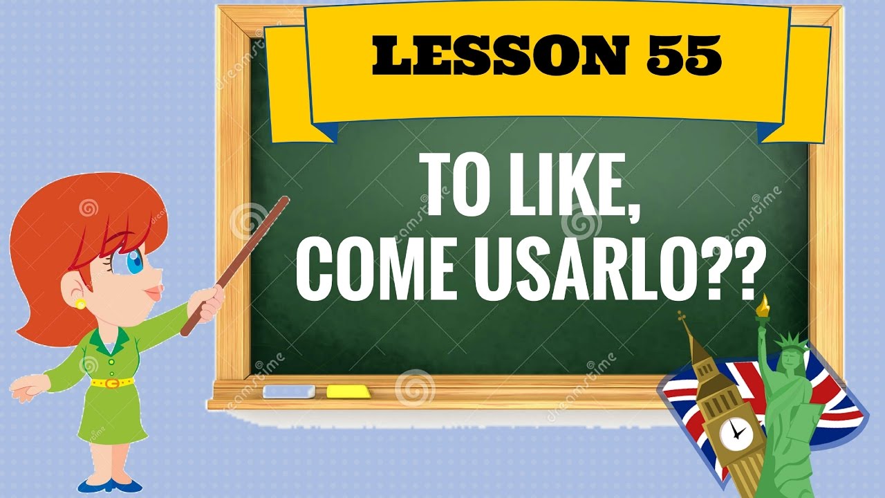 Corso di inglese 55 - To Like, come utilizzarlo