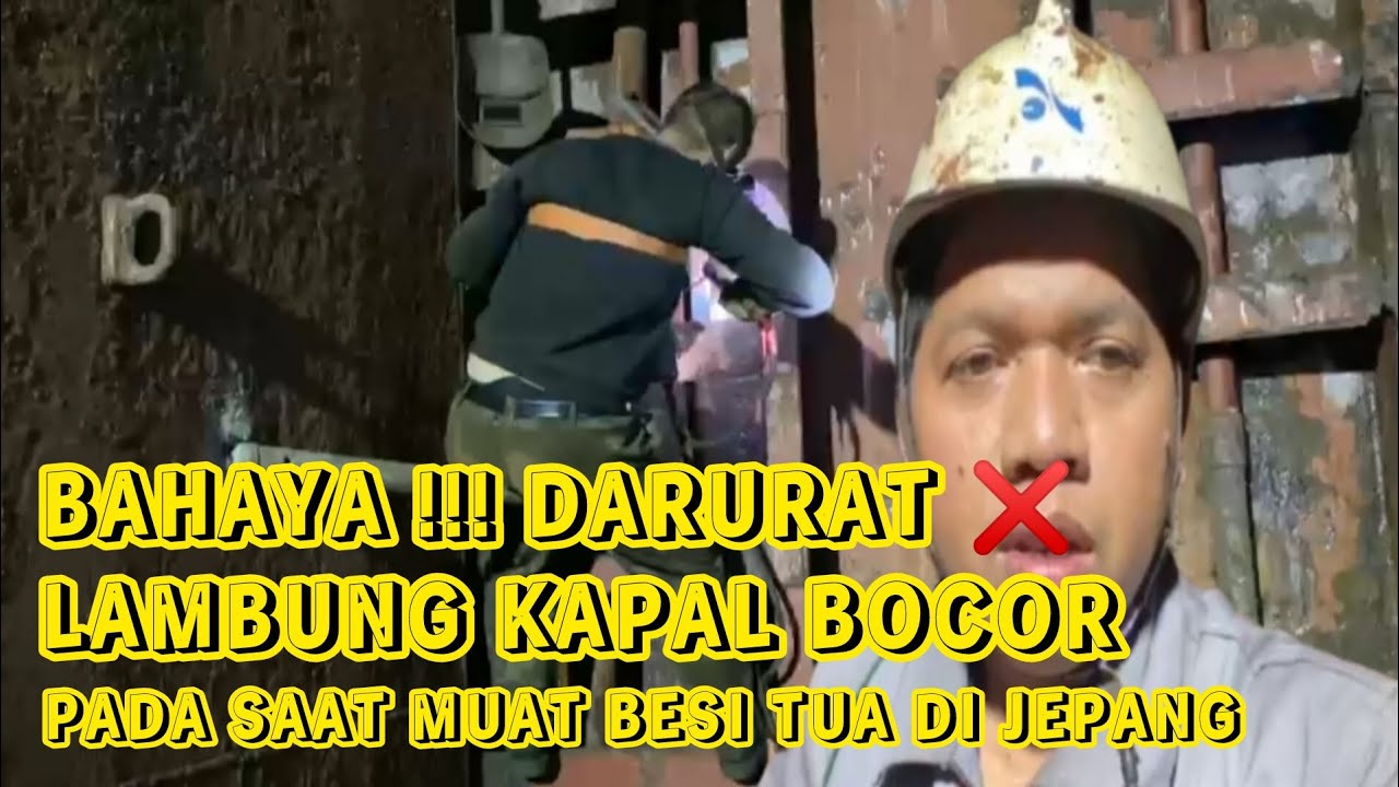 BAHAYA ‼️DARURAT ❌ LAMBUNG KAPAL BOCOR || PADA SAAT MUAT BESI TUA DI JEPANG