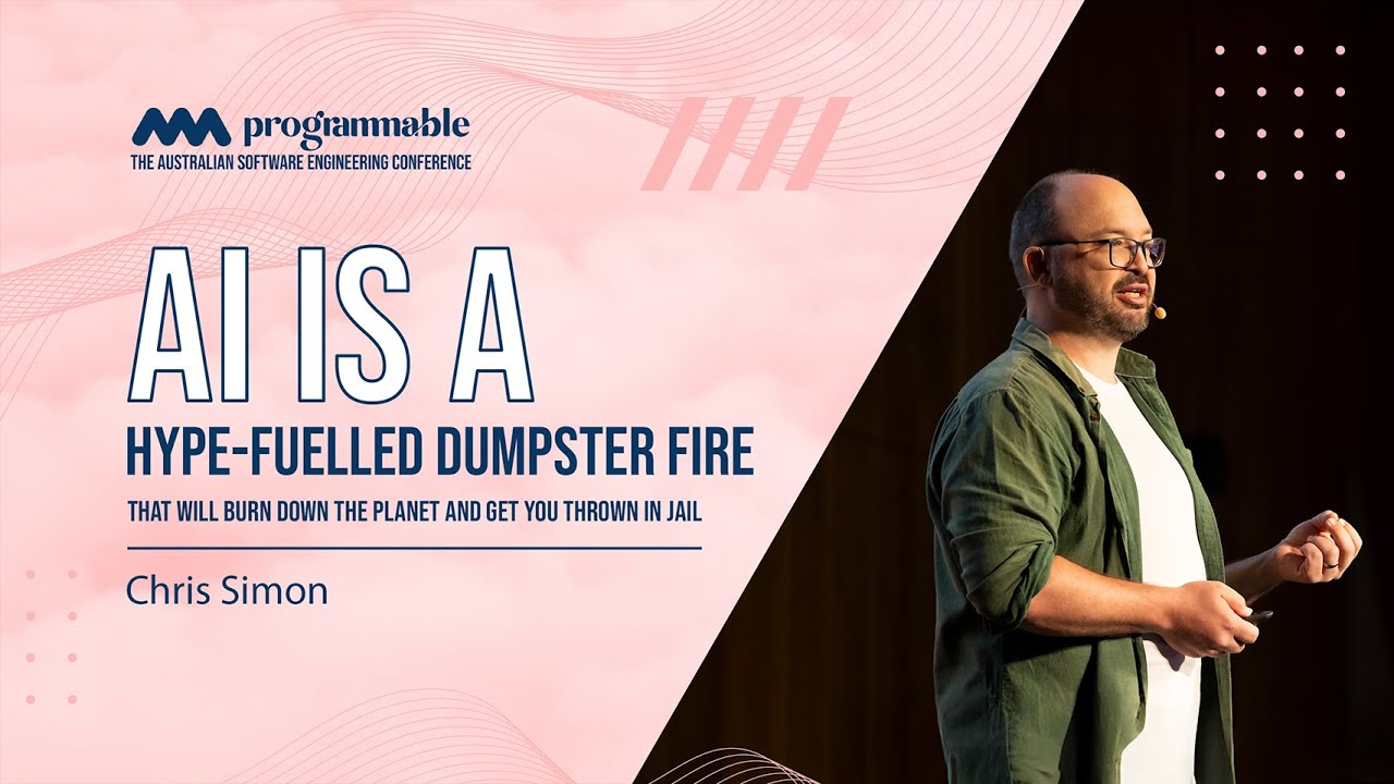 Programmable 2025: AI is a Hype-Fuelled Dumpster Fire - Chris Simon