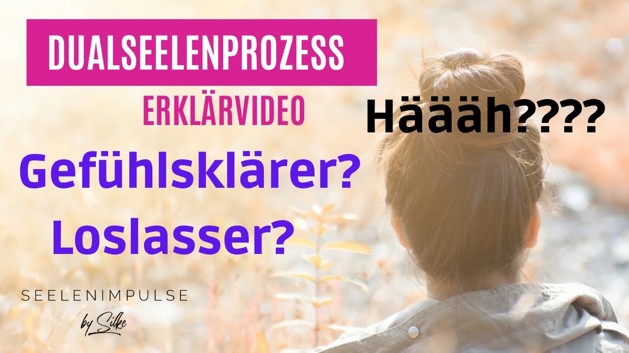 Dualseele |Gef&uuml;hlskl&auml;rer & Loslasser | ERKL&Auml;RT aus meiner Sicht |#seelenpartner#gef&uuml;hlskl&auml;rer