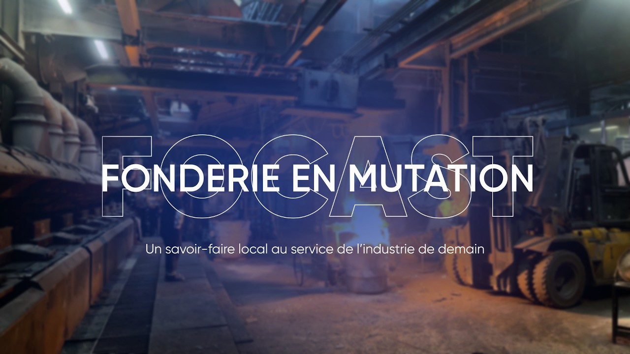 Focast, fonderie en mutation   un savoir faire local au service de l&rsquo;industrie de demain