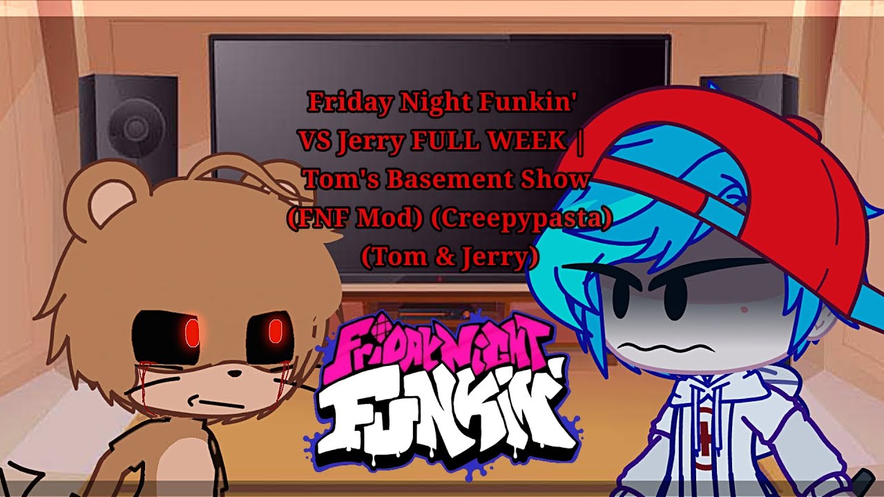 FNF Mod Characters Reacts VS Jerry FULL WEEK | Tom's Basement Show (Creepypasta) (Tom & Jerry)