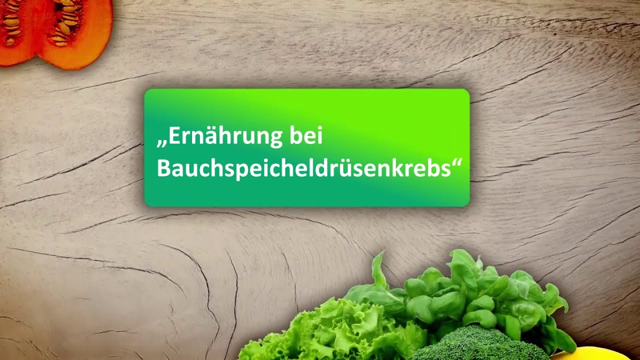 Gesund mit Genuss - Ernährung bei Bauchspeichdrüsenkrebs / Pankreaskarzinom