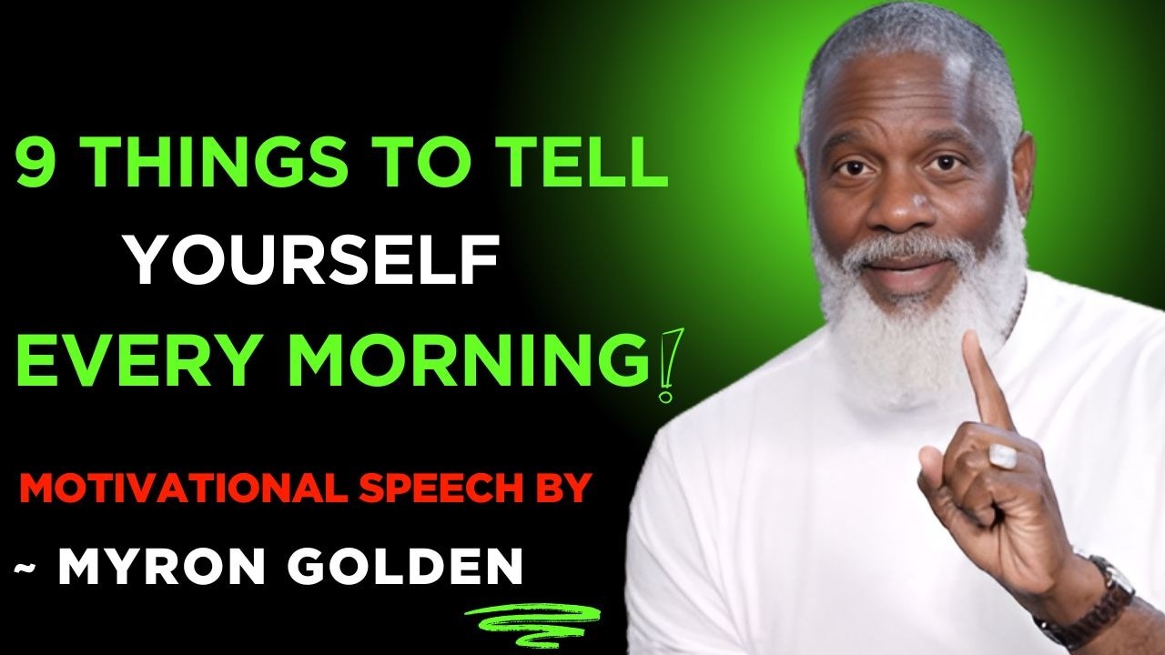 MYRON GOLDEN :9 Powerful Things to Tell Yourself Every Single Day!-BEST ADVICE FOR 2025|#myrongolden