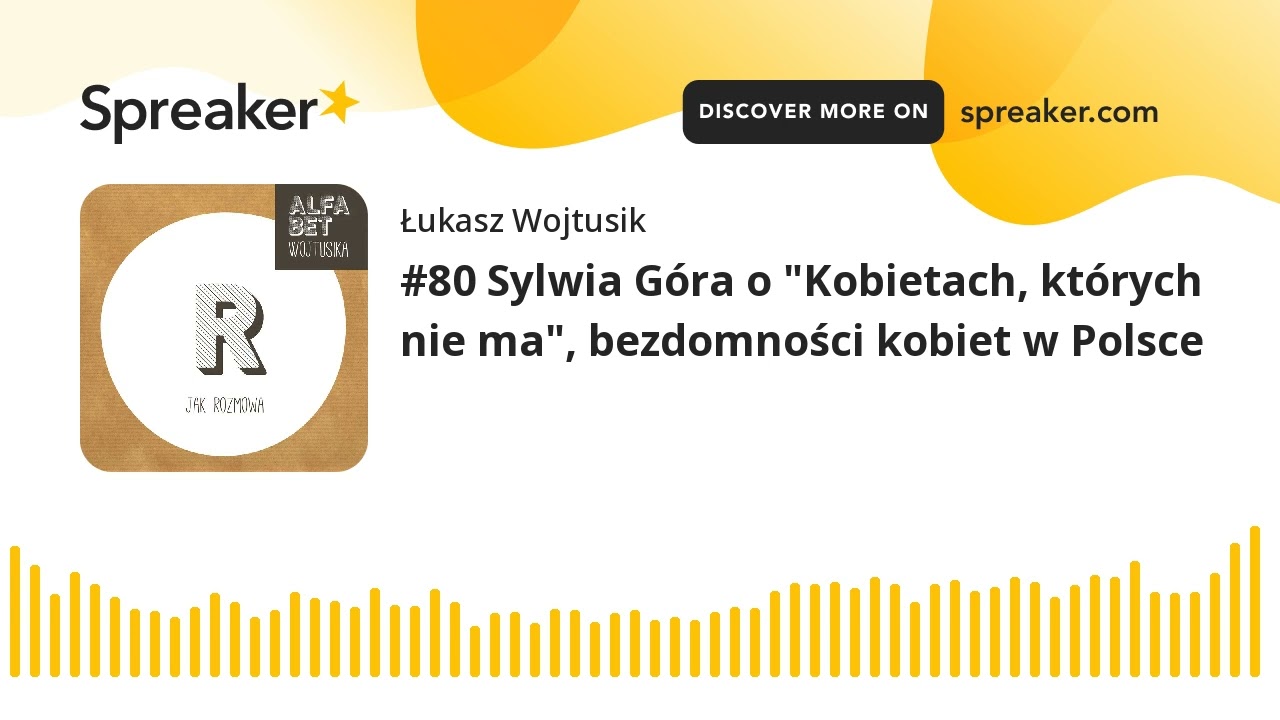 #80 Sylwia Góra o "Kobietach, których nie ma", bezdomności kobiet w Polsce