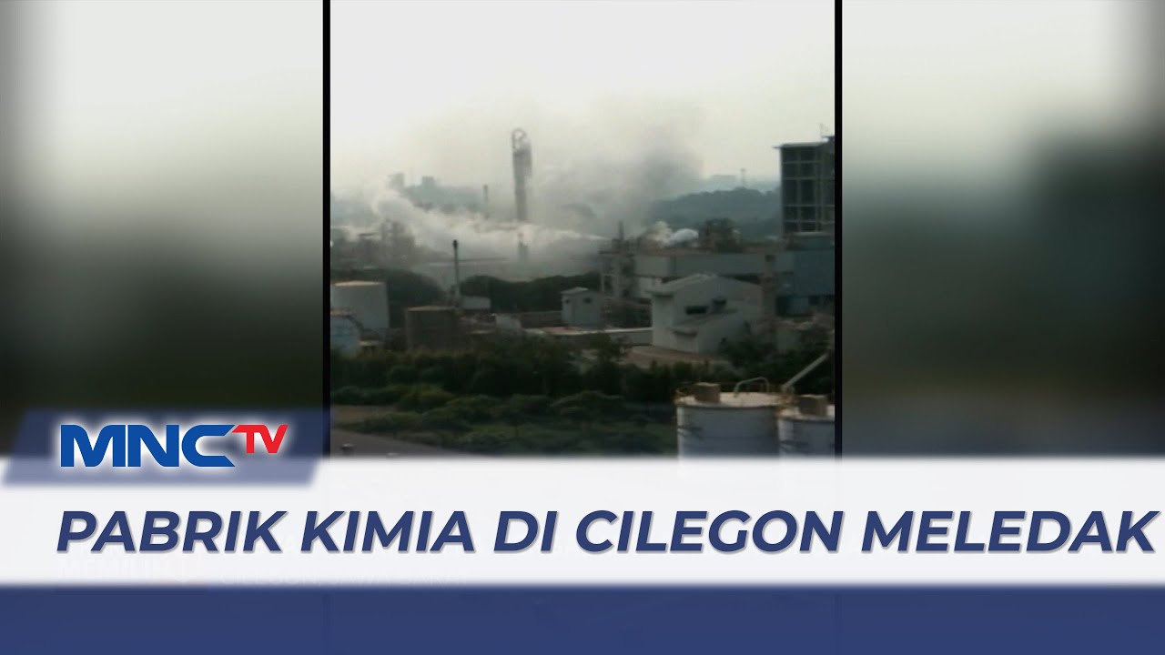 Pabrik Kimia di Cilegon Meledak, Puing Pabrik Terlempar Hingga Permukiman Warga - LIS 02/07