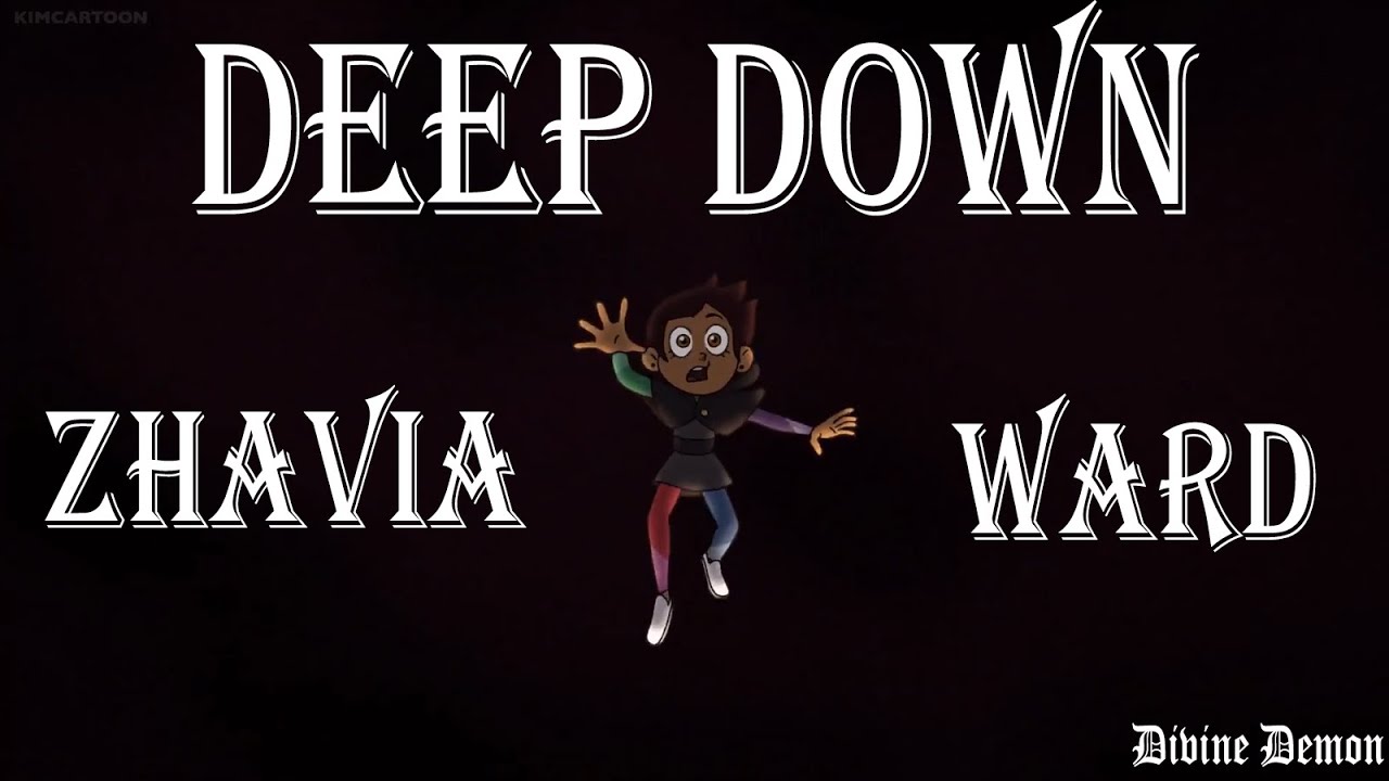 Deep Down - Zhavia Ward - The owl house AMV