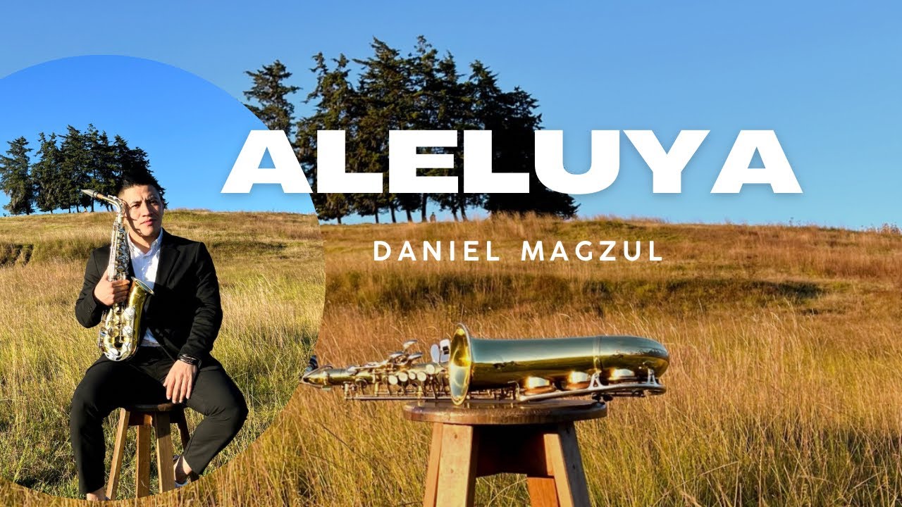 ALELUYA | DANIEL MAGZUL | VIDEO OFICIAL | SAXOFON INSTRUMENTAL