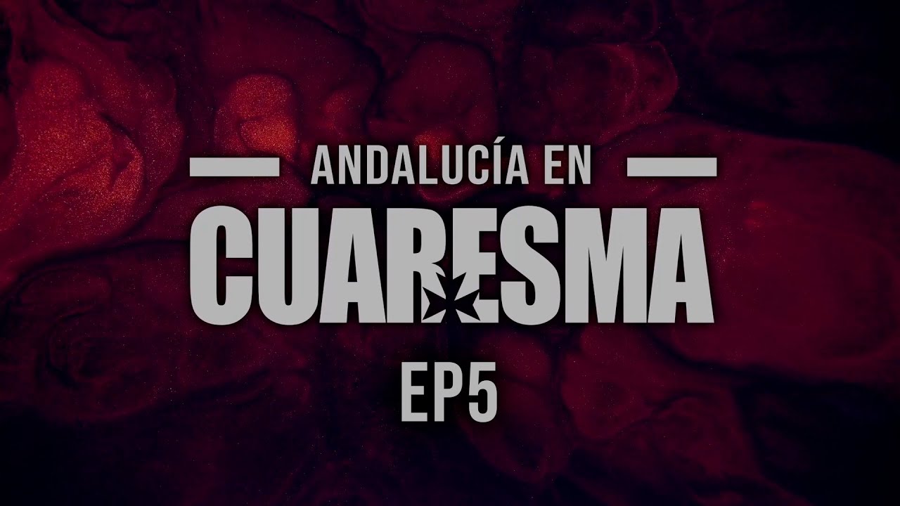 EP5 | T1 🟣 Andaluc&iacute;a en Cuaresma 2025 | PTV Andaluc&iacute;a