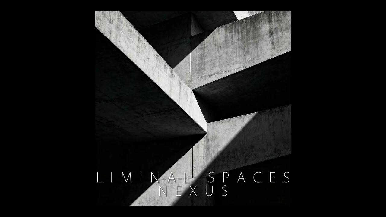 Liminal Spaces - Nexus [ambient soundscape]