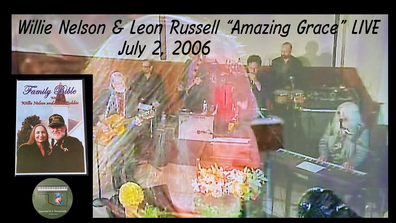 “Amazing Grace” Willie Nelson & Leon Russell 2006 LIVE