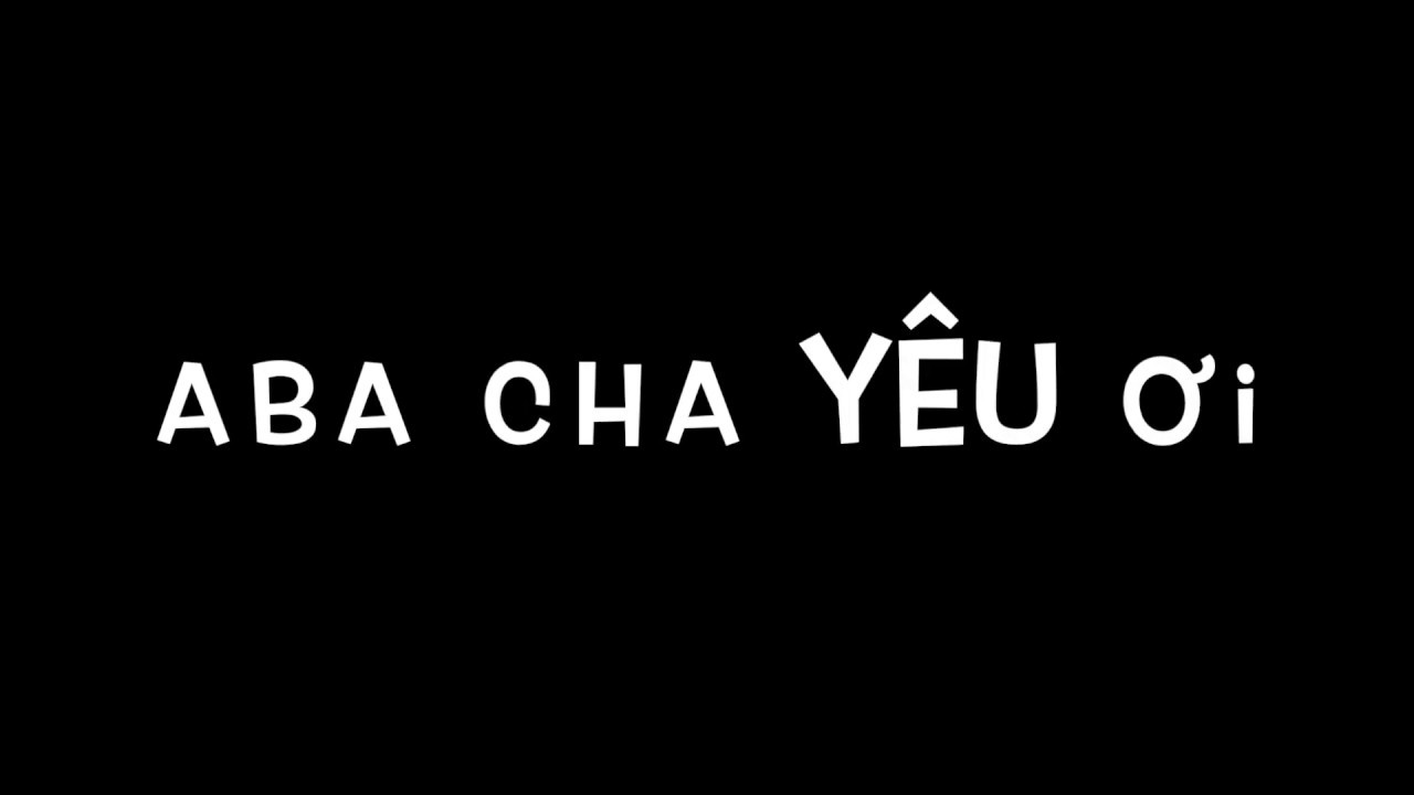 BÀI 1 - ABA CHA YÊU ƠI