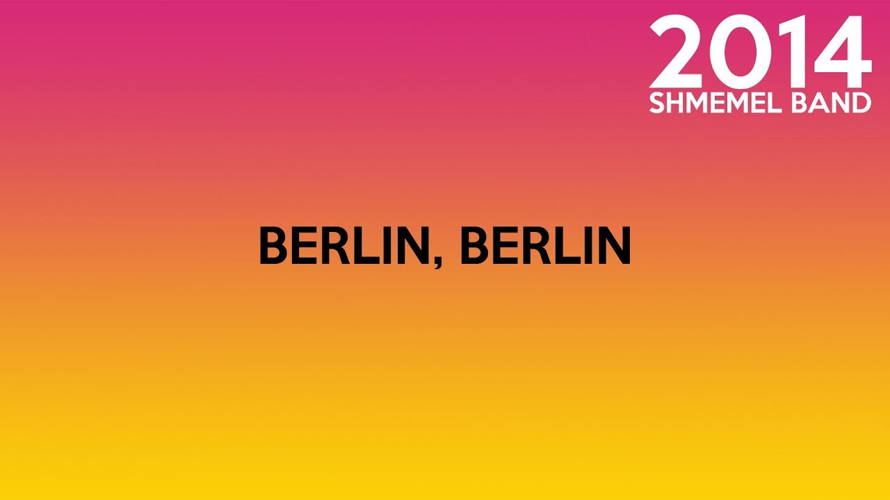 Shmemel Band - Berl&iacute;n, Berl&iacute;n - Letra en espa&ntilde;ol - שמֶמֶל - ברלין, ברלין  - מילים בספרדית