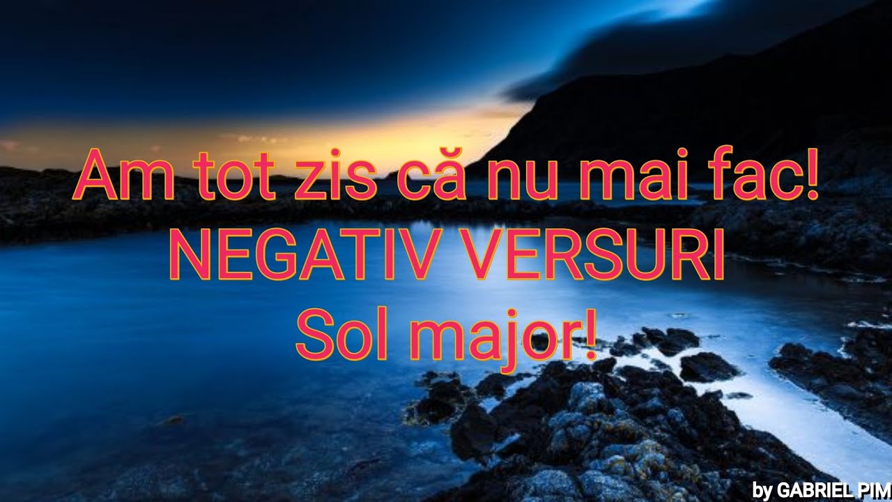 Am tot zis ca nu mai fac! NEGATIV VERSURI SOL major! COVER
