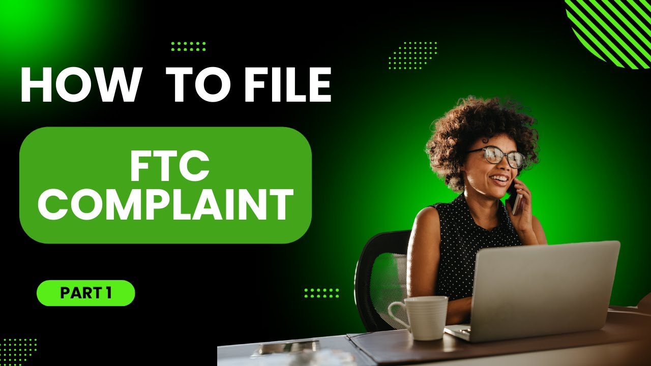How to File an FTC Complaint   Part 1  A Step by Step Guide