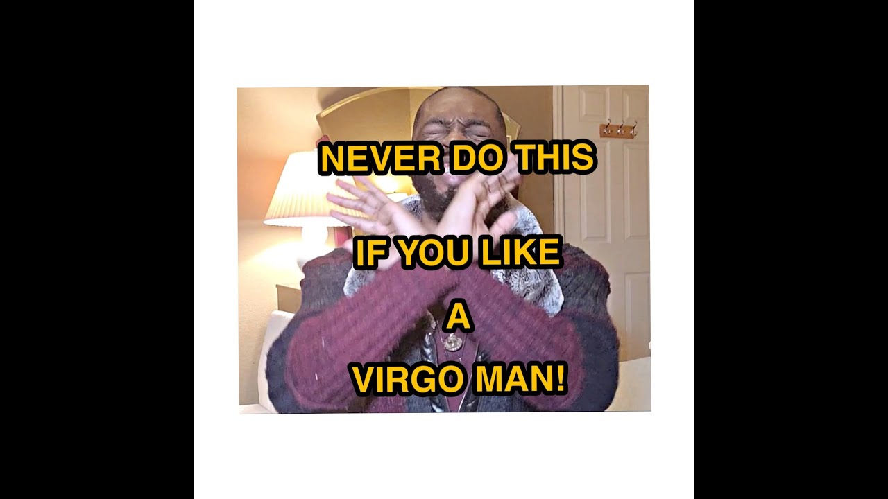 If You Like A Virgo Man NEVER do These Three Things❗️🚫✋🏾