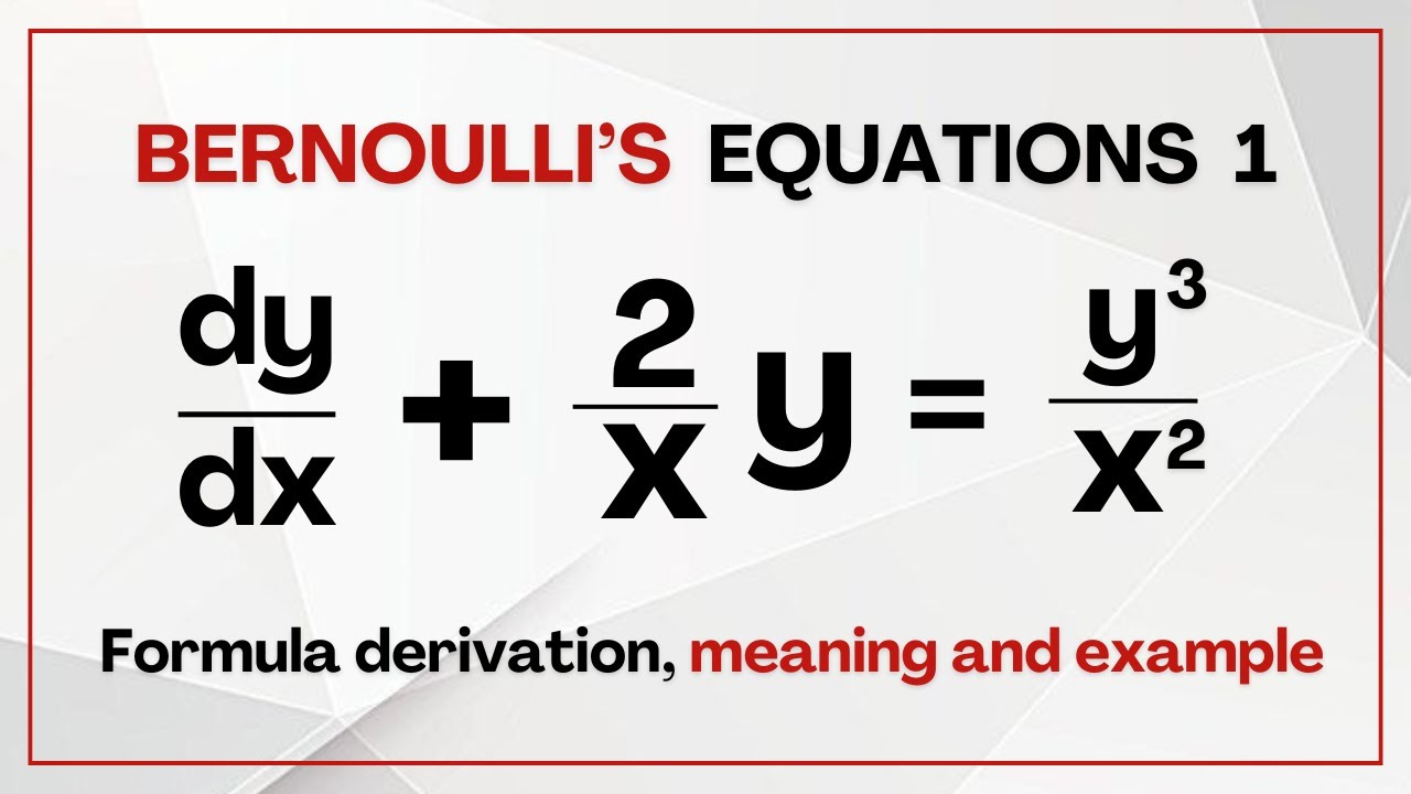 Bernoulli's Equation For Differential Equation 1: Meaning and How to Solve Bernoulli's Equation.