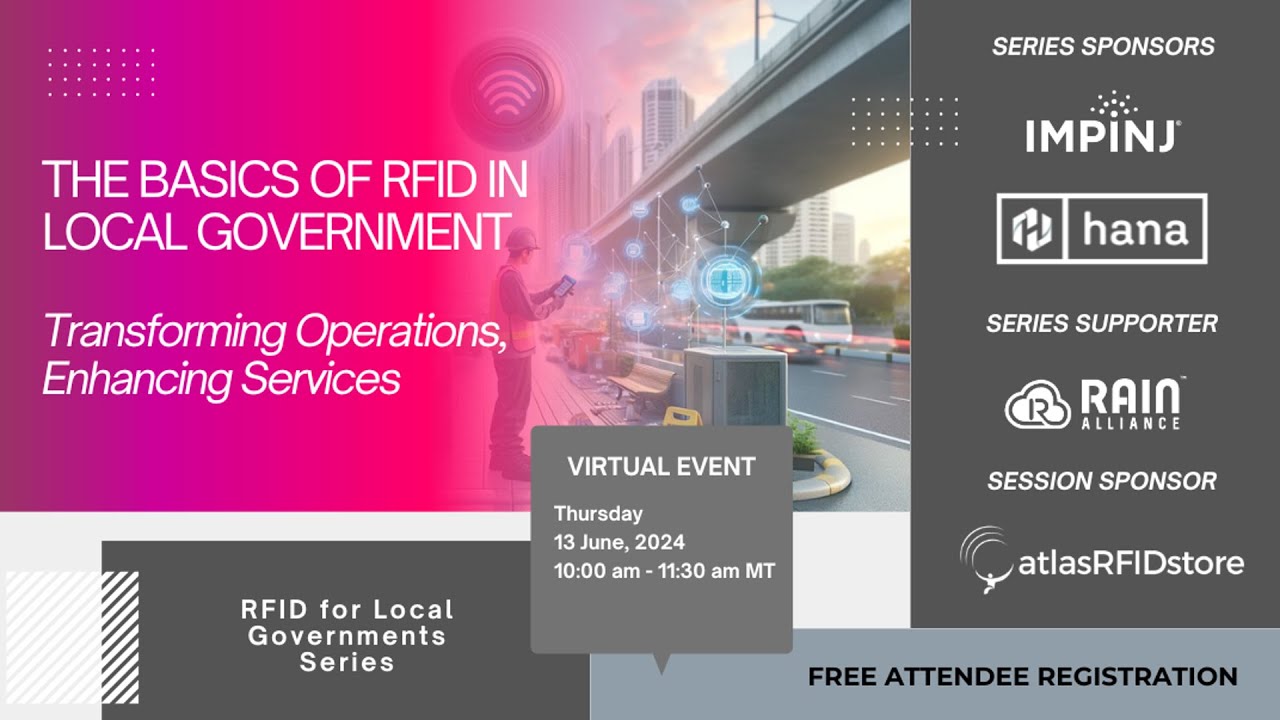 RFID Basics for the Local Government - Impinj, Hana Technologies, & atlasRFIDstore Webinar