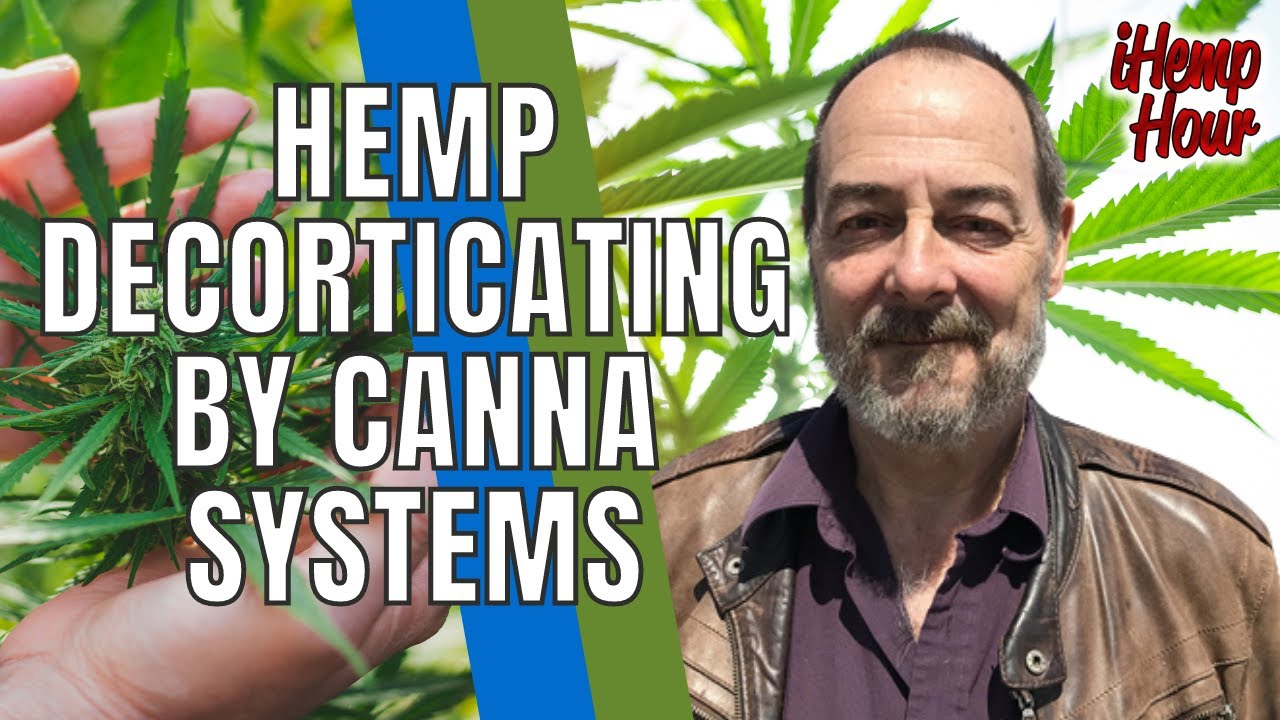 Hemp Decorticating by Canna Systems on iHemp Hour