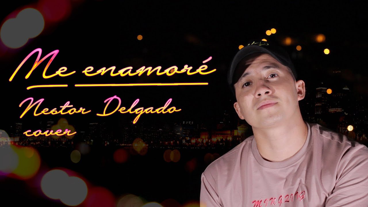 Nestor Delgado - Me Enamoré Cover (vídeo Oficial)