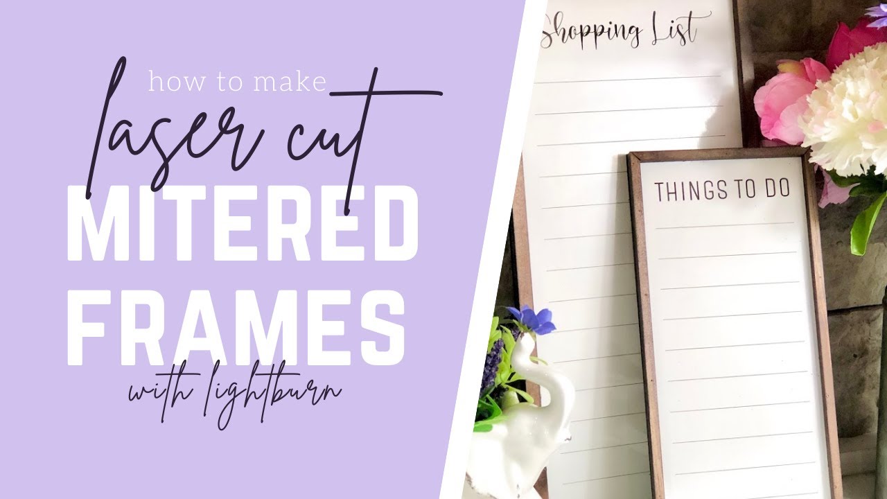 Lightburn Tutorial | How to Create Mitered Picture Frames For Laser Cutting