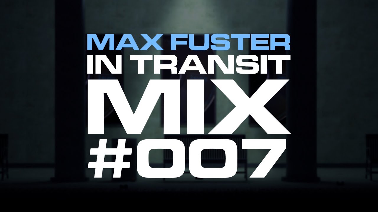 Max Fuster - In Transit Mix #007 | Minimal House & Deep Tech Mix