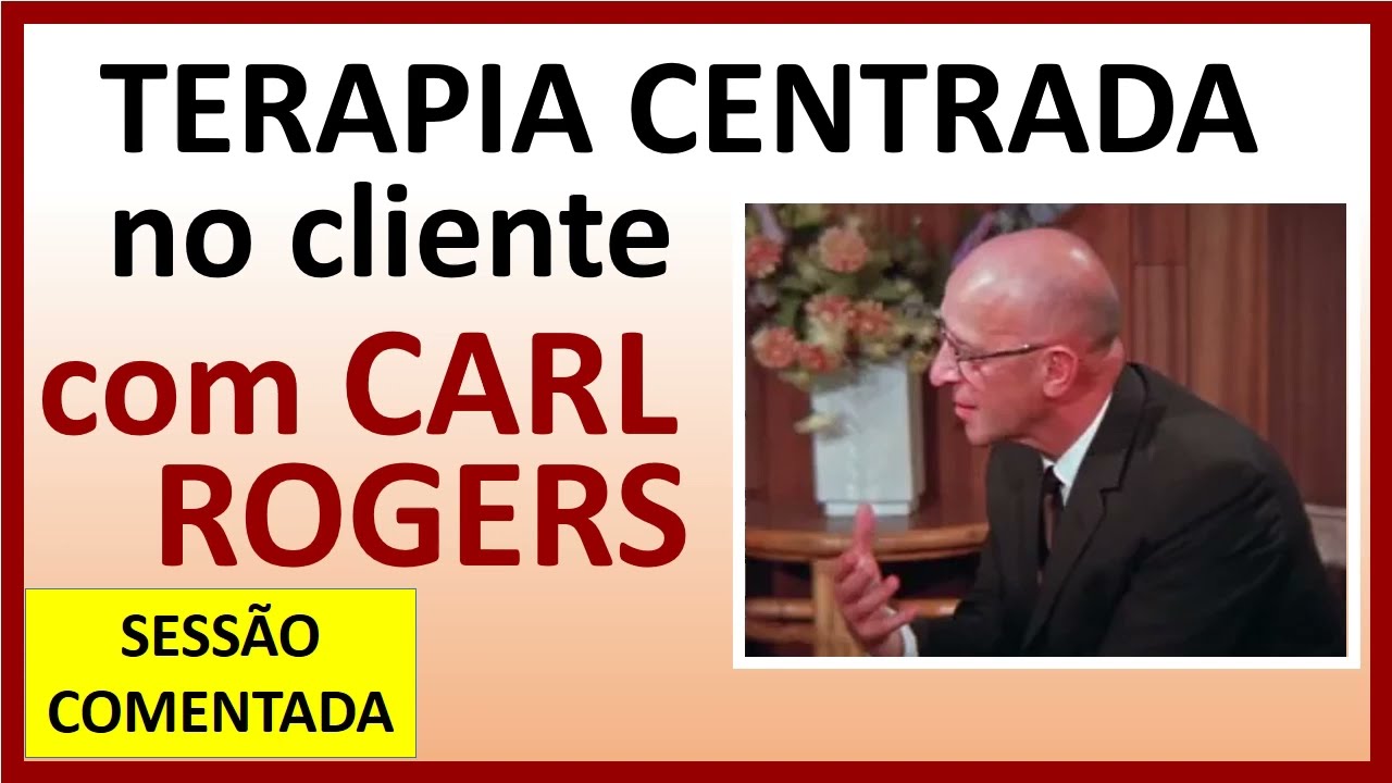 Sessão de terapia com Carl Rogers / Comentada