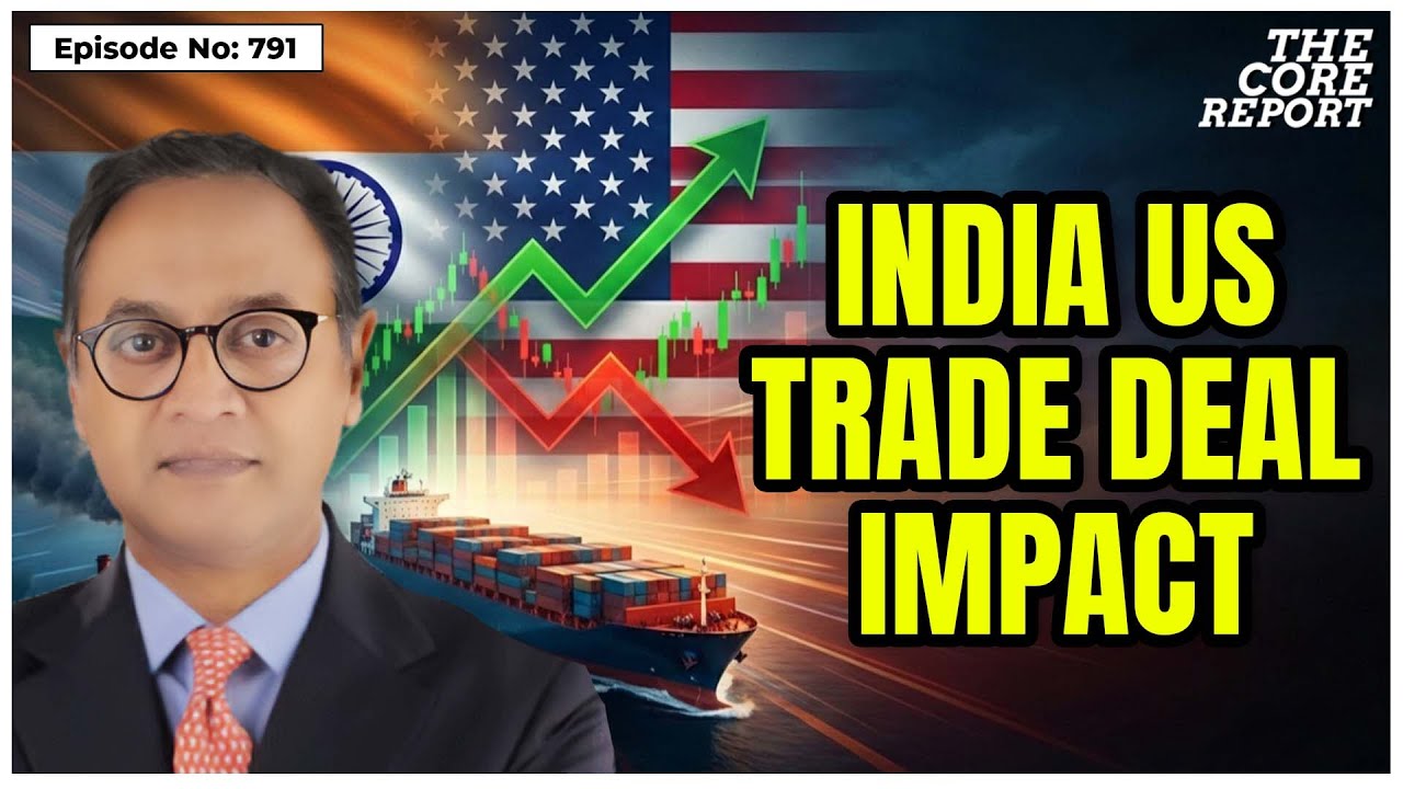 India US Trade Deal Breakdown Impact On Industry And Exports | Govindraj Ethiraj | The Core Report