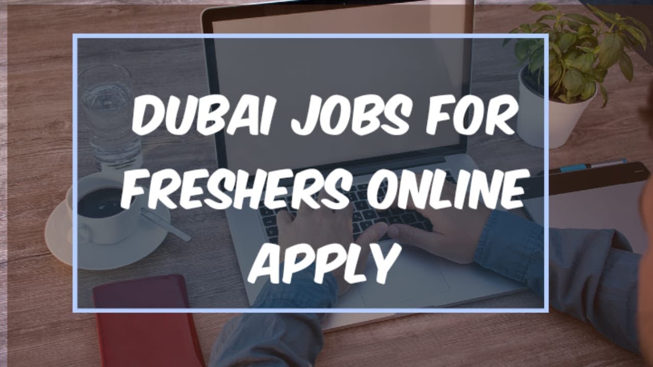 Dubai jobs for freshers Online Apply | Dubai jobs 2019 Online Apply | Uae jobs for Pakistan