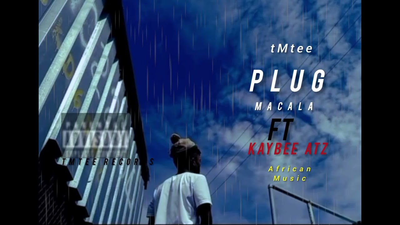TMtee _feat kay bee atz _Plug-macala