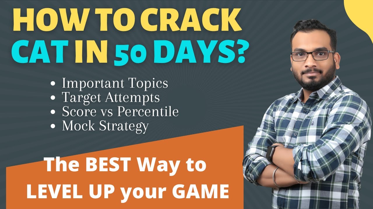 How to Crack CAT in 50 Days?Detailed Study Strategy, Important Topics, Target Attempts vs Percentile