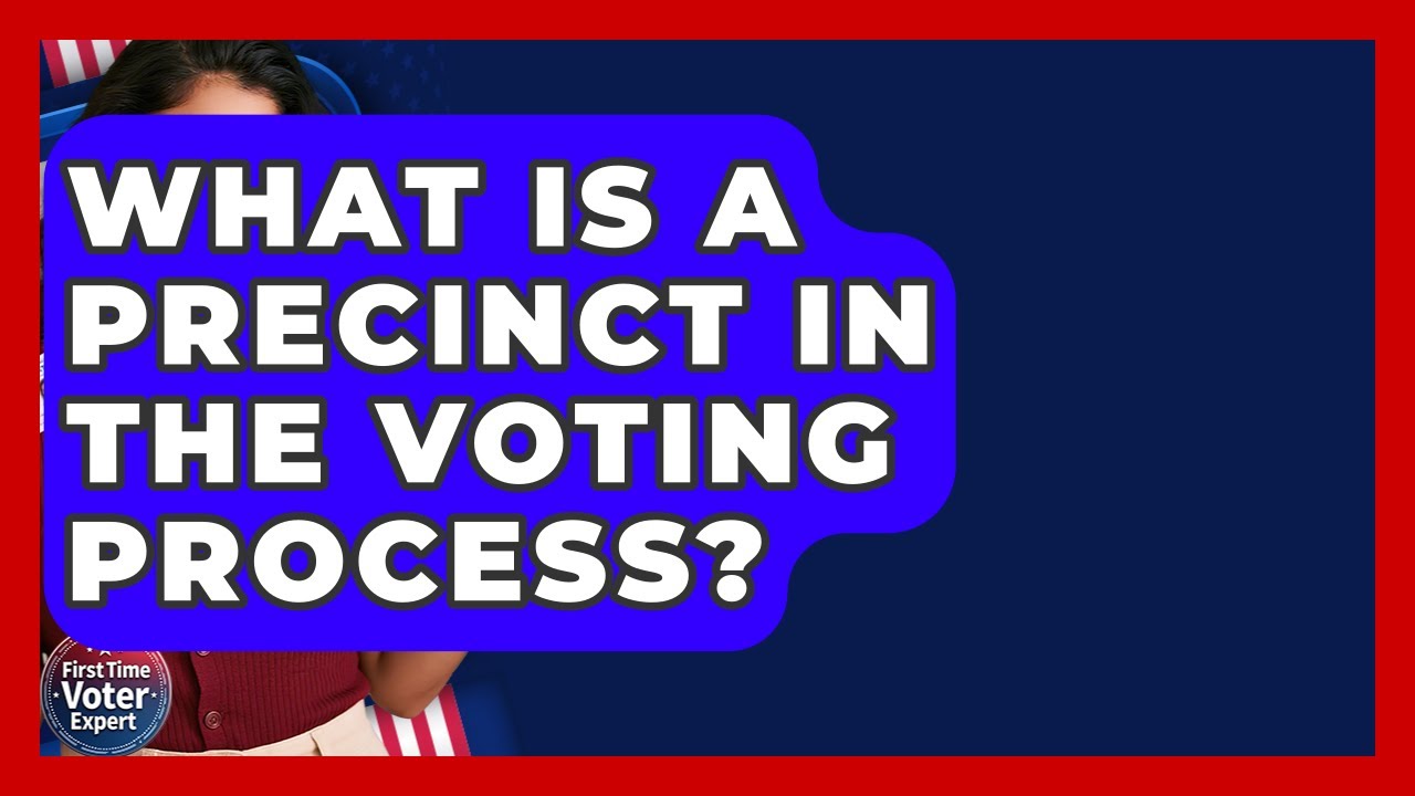 What Is A Precinct In The Voting Process? - First Time Voter Expert