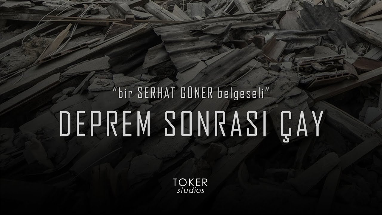 Deprem Sonrası Çay (Ödüllü Belgesel) 17 Ağustos 1999 Depremi