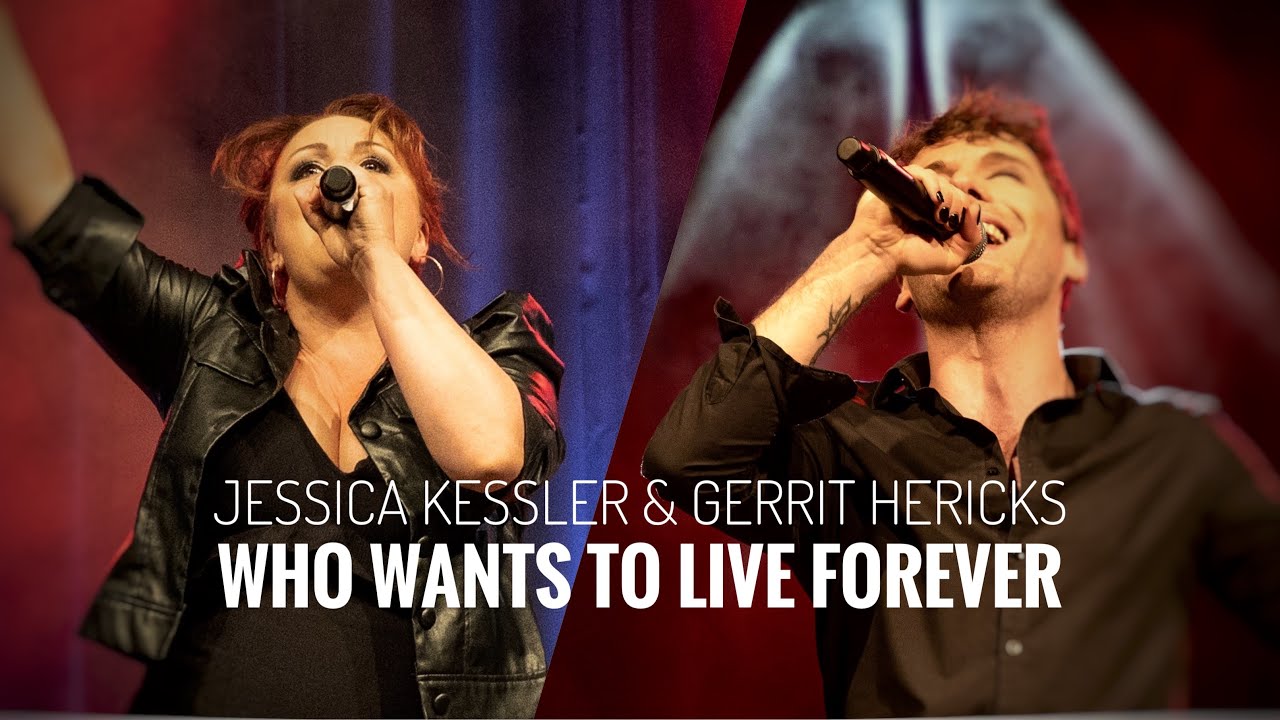 WHO WANTS TO LIVE FOREVER  - Jessica Kessler & Gerrit Hericks
