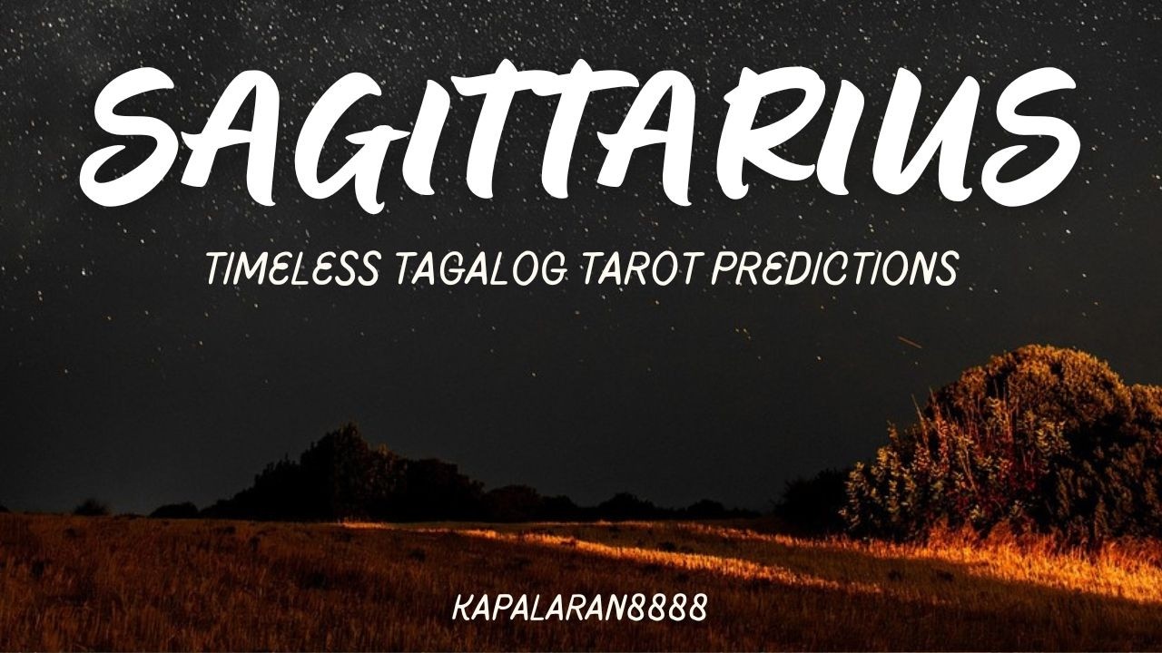 SAGITTARIUS - PAG-ISIPAN MUNA! WAG NGAYON! TIMELESS TAGALOG TAROT PREDICTIONS #KAPALARAN888 READING