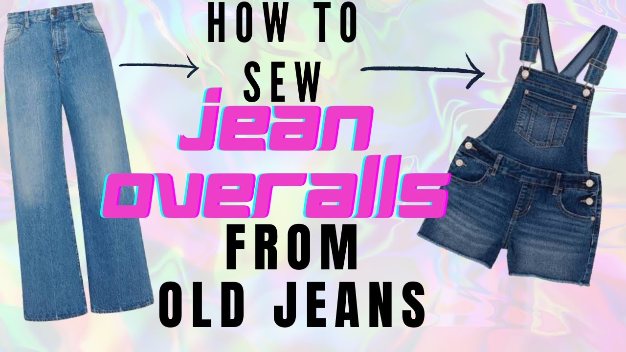 SEWING JEAN OVERALLS FROM OLD JEANS