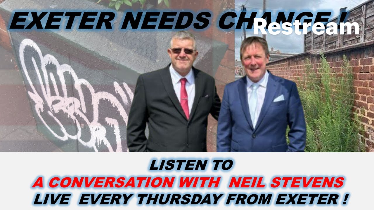 Episode 32 – A Conversation with Neil Stevens - Yes Exeter Needs Change !