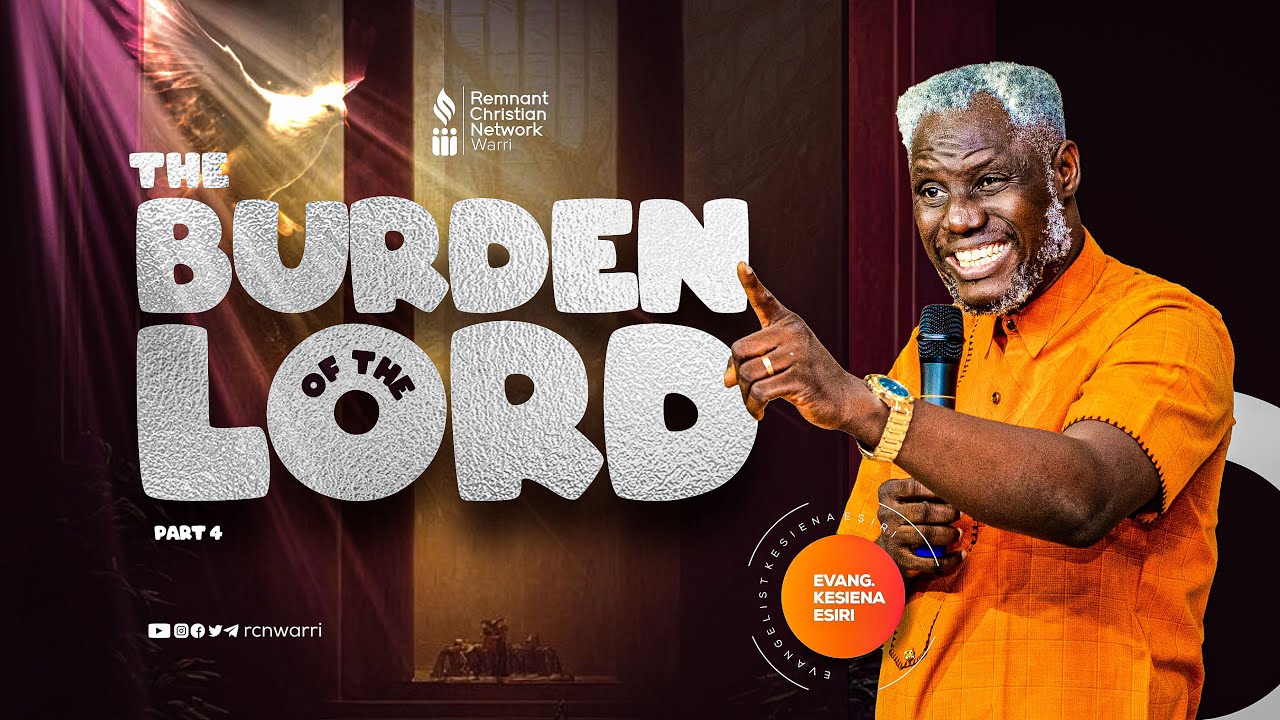 BIBLE STUDY SERIES || THE BURDEN OF THE LORD PART 4 || EVANG. KESIENA ESIRI