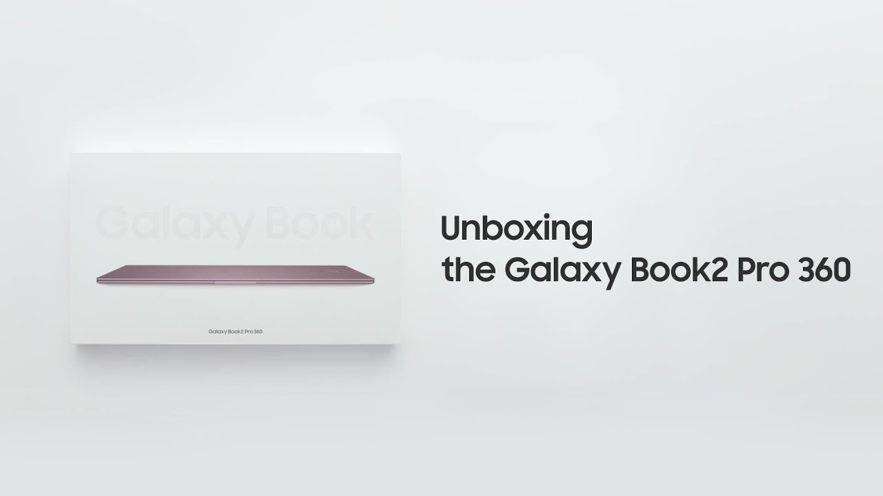 Galaxy Book2 Pro 360: Official Unboxing | Samsung